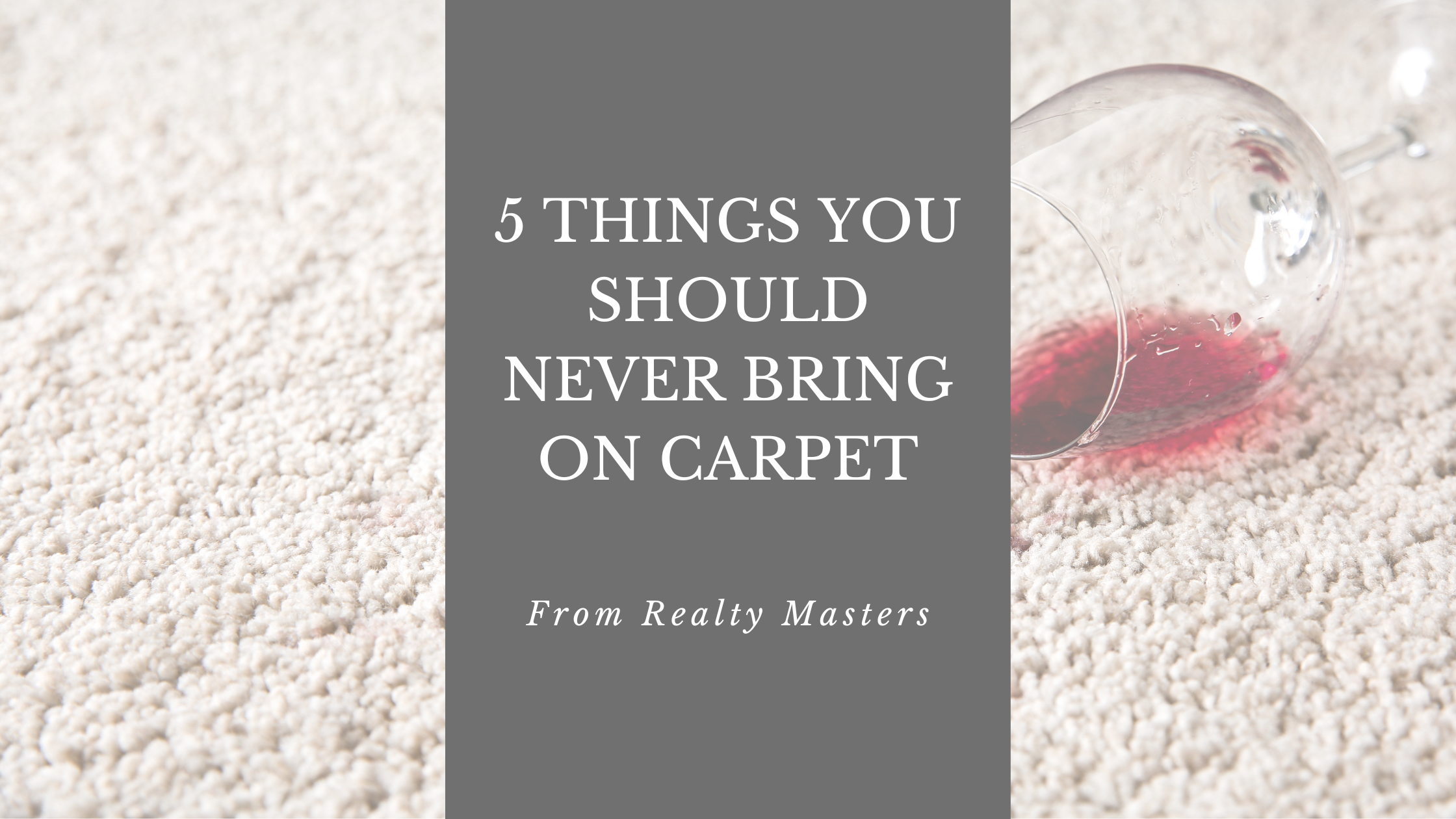 Five Things You Should Never Bring on Carpet